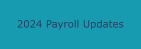 2024 Payroll Updates